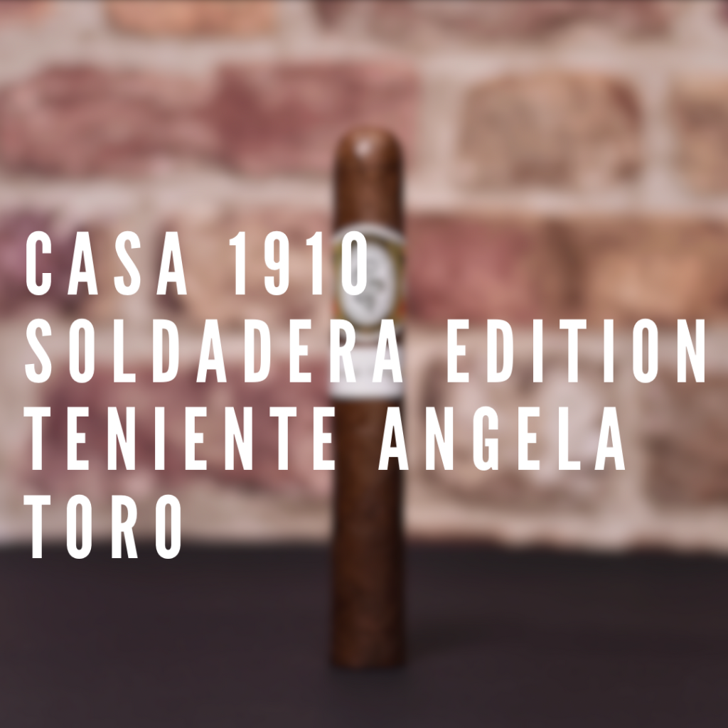 Recenzja cygara Casa 1910 Soldadera Edition Teniente Angela Polski Aficionado
