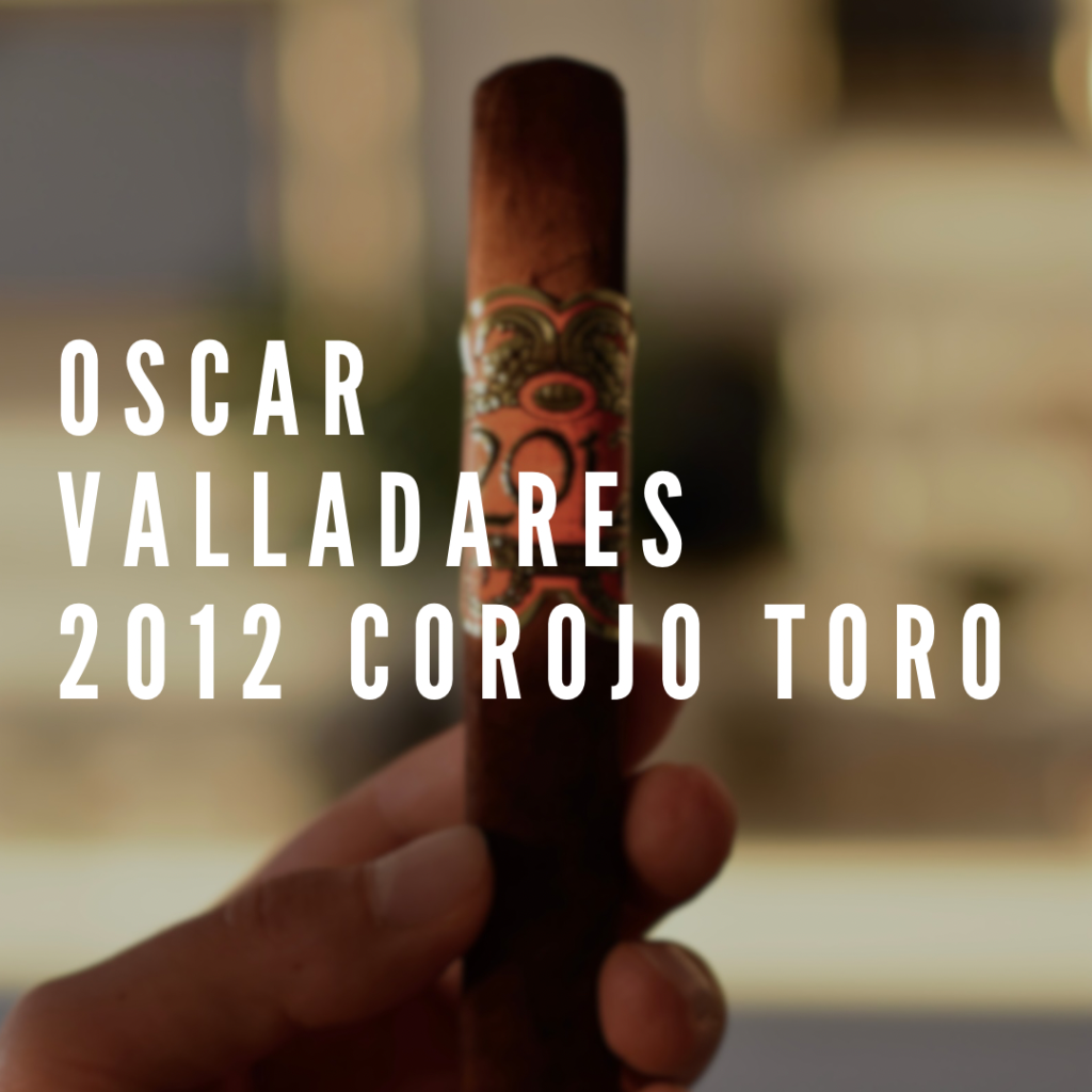 Recenzja cygara Oscar Valladares 2012 Corojo Toro Polski Aficionado