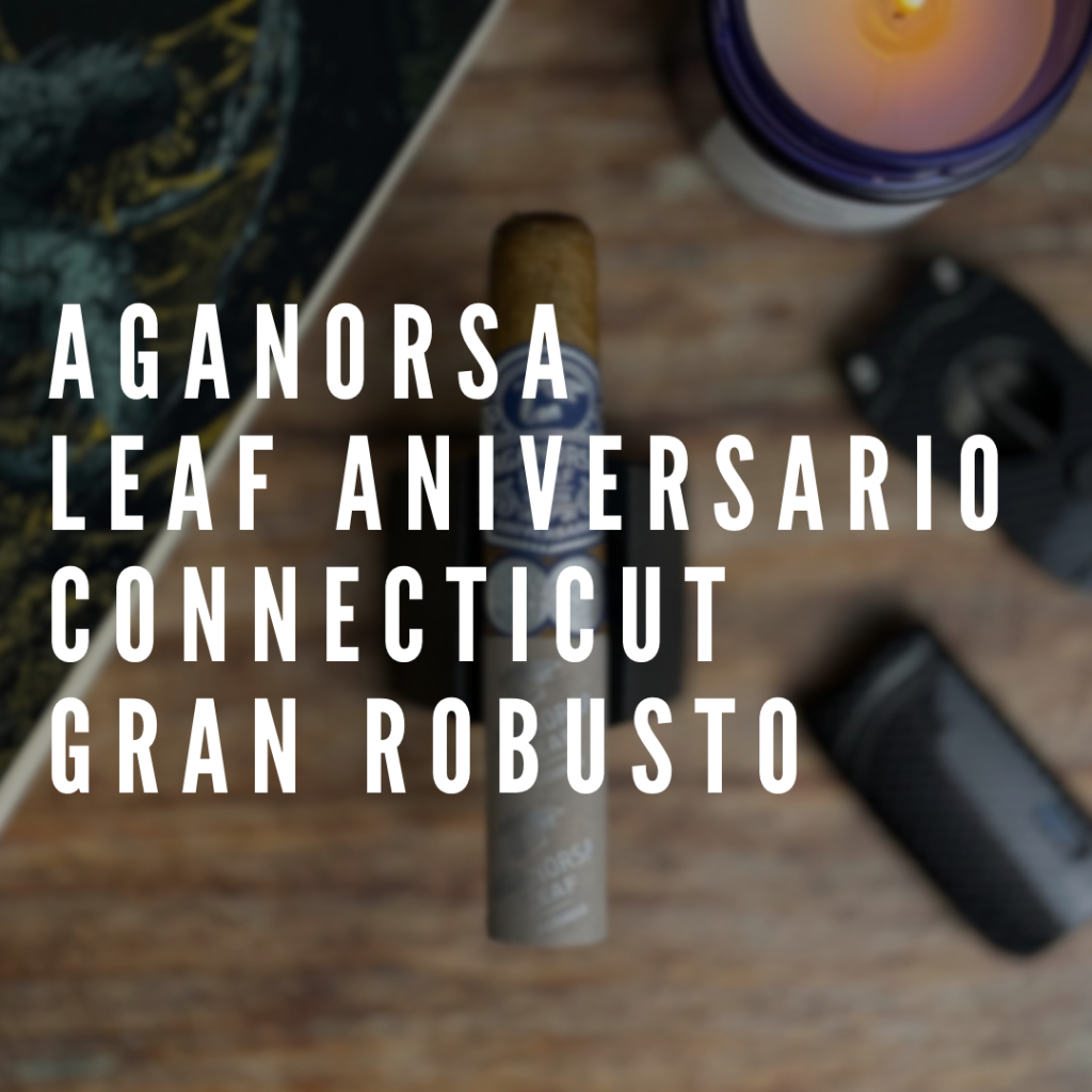 Aganorsa Leaf Aniversario Connecticut Gran Robusto Polski Aficionado