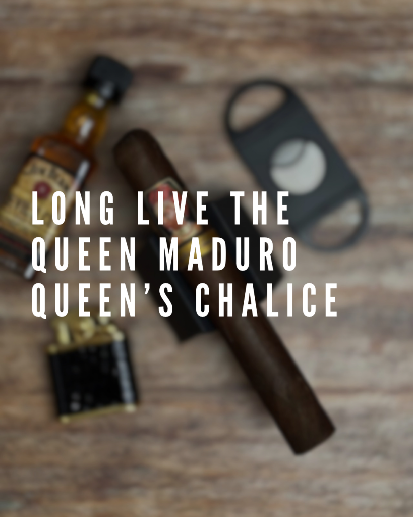 Long Live The Queen Maduro Queen’s Chalice Polski Aficionado